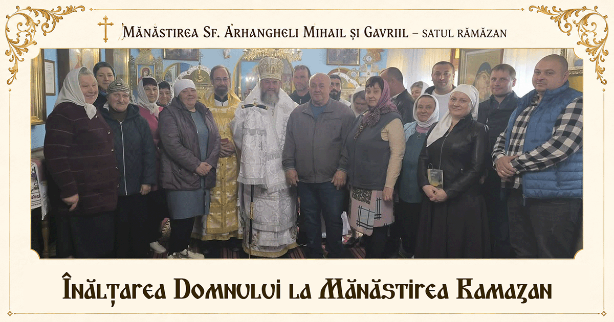 Sărbătoarea Înălțării Domnului la Mănăstirea Ramazan: solemnitatea înălțării duhovnicești și a unității în rugăciune